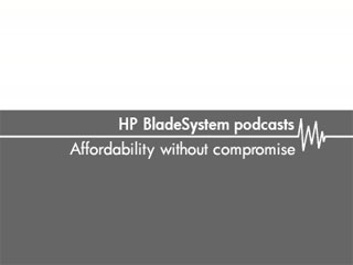 Meet the new HP BladeSystem c-Class – HP BladeSystem podcasts